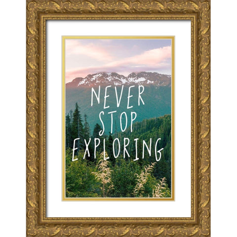 Never Stop Exploring Adventure Quote Gold Ornate Wood Framed Art Print with Double Matting by Nature Magick