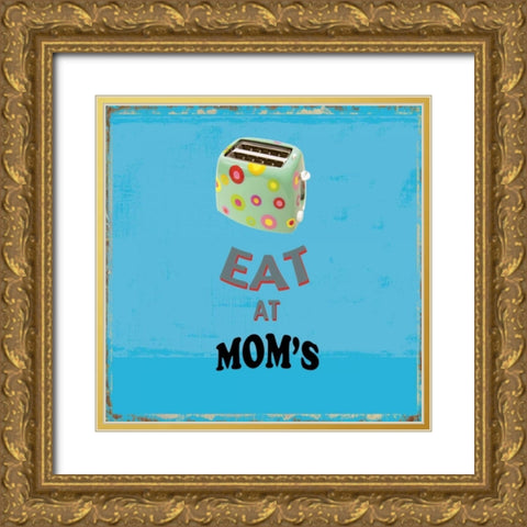 Eat at Moms Gold Ornate Wood Framed Art Print with Double Matting by PI Studio