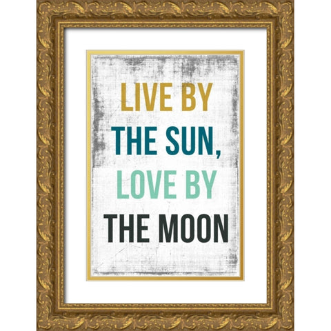Live By the Sun Love by the Moon Gold Ornate Wood Framed Art Print with Double Matting by PI Studio