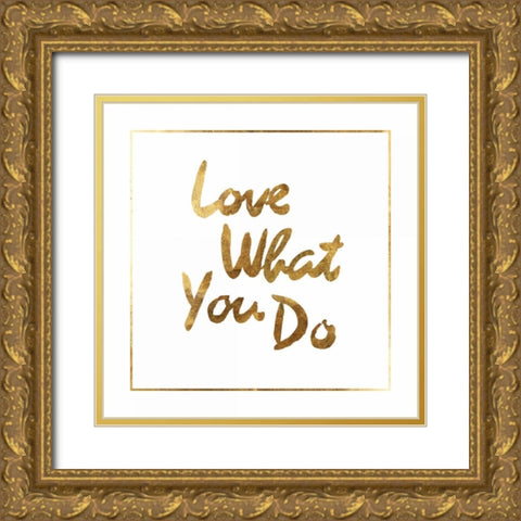 Love what you do Gold Ornate Wood Framed Art Print with Double Matting by PI Studio