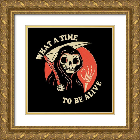 What a Time to Be Alive Gold Ornate Wood Framed Art Print with Double Matting by Buxton, Michael