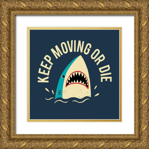 Keep Moving Or Die Gold Ornate Wood Framed Art Print with Double Matting by Buxton, Michael