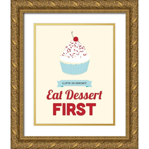 Eat Dessert First Gold Ornate Wood Framed Art Print with Double Matting by Duncan, Genesis