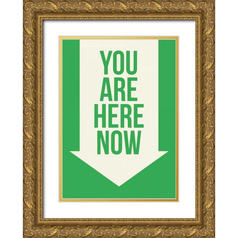 You Are Here Now Gold Ornate Wood Framed Art Print with Double Matting by GraphINC