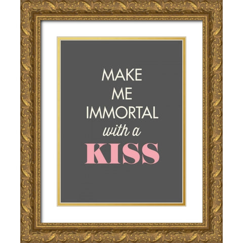 Make Me Immortal Gold Ornate Wood Framed Art Print with Double Matting by GraphINC