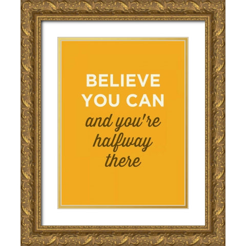 Believe You Can Gold Ornate Wood Framed Art Print with Double Matting by GraphINC