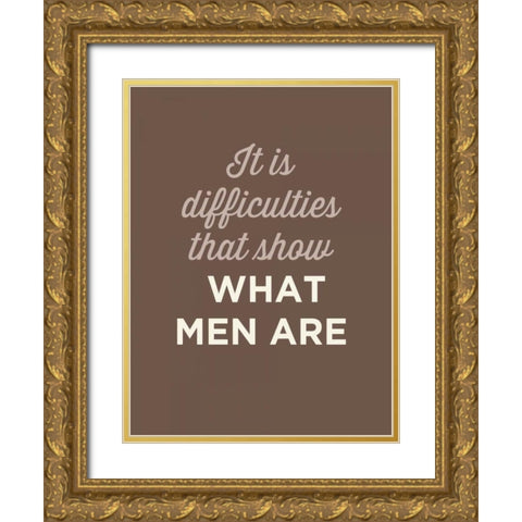 What Men Are Gold Ornate Wood Framed Art Print with Double Matting by GraphINC