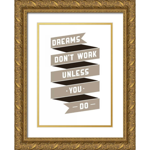 Dreams Donaâ‚¬â„¢t work Gold Ornate Wood Framed Art Print with Double Matting by GraphINC