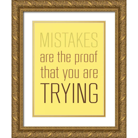 Mistakes Are the proof Gold Ornate Wood Framed Art Print with Double Matting by GraphINC