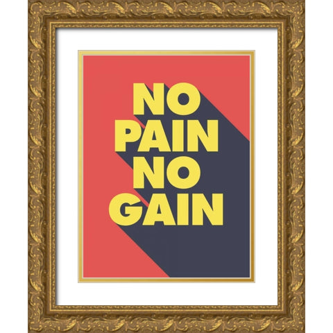 No Pain No Gain Gold Ornate Wood Framed Art Print with Double Matting by GraphINC