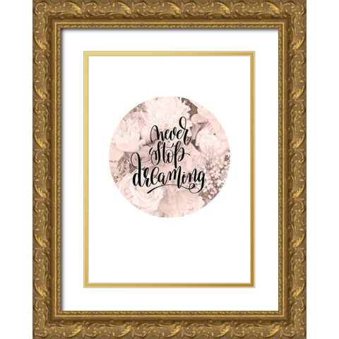 Never Stop Dreaming Gold Ornate Wood Framed Art Print with Double Matting by TypeLike