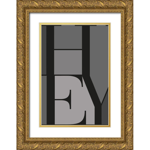 Hey Gold Ornate Wood Framed Art Print with Double Matting by TypeLike