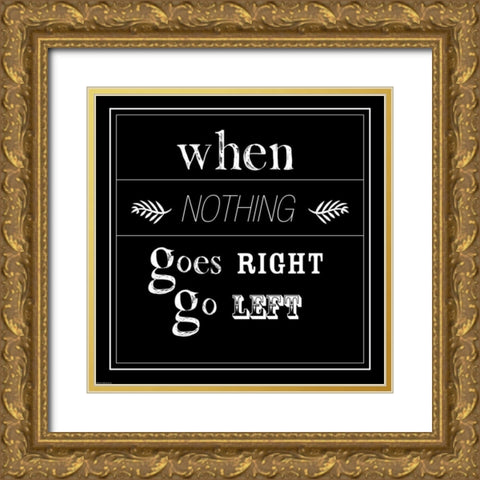 When Nothing Goes Right Gold Ornate Wood Framed Art Print with Double Matting by GraphINC