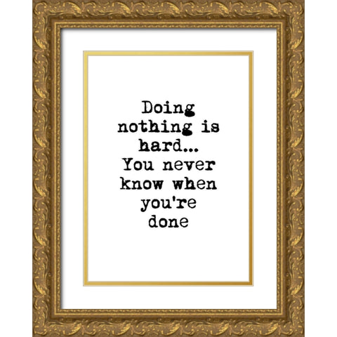 Doing Nothing Gold Ornate Wood Framed Art Print with Double Matting by Design Fabrikken