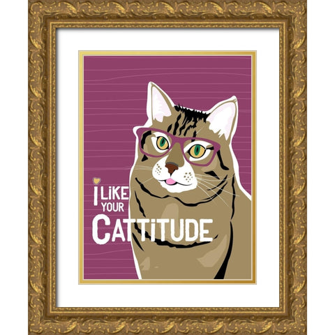 I Like Your Cattitude Gold Ornate Wood Framed Art Print with Double Matting by Oliphant, Ginger