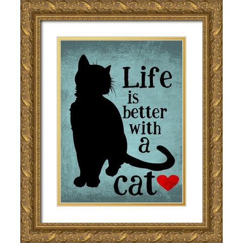Life is Better with a Cat Gold Ornate Wood Framed Art Print with Double Matting by Oliphant, Ginger