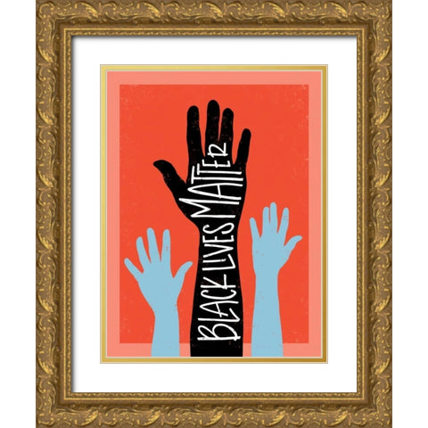 Black Lives Matter - Hands Gold Ornate Wood Framed Art Print with Double Matting by Rasmussen, Emily