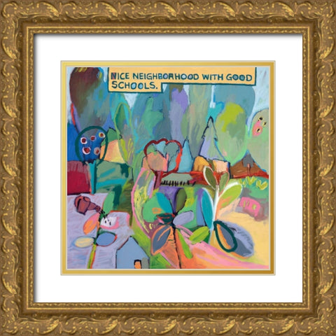 Nice Neighborhood With Good Schools Gold Ornate Wood Framed Art Print with Double Matting by Schmidt, Jane