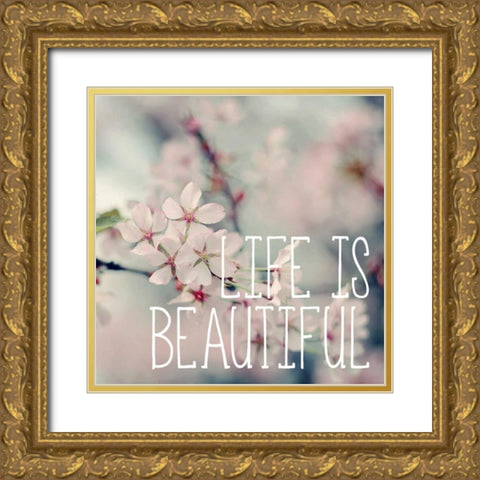 Life is Beautiful Gold Ornate Wood Framed Art Print with Double Matting by Gardner, Sarah