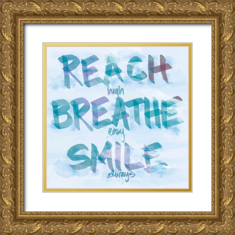 Reach, Breathe, Smile Gold Ornate Wood Framed Art Print with Double Matting by SD Graphics Studio