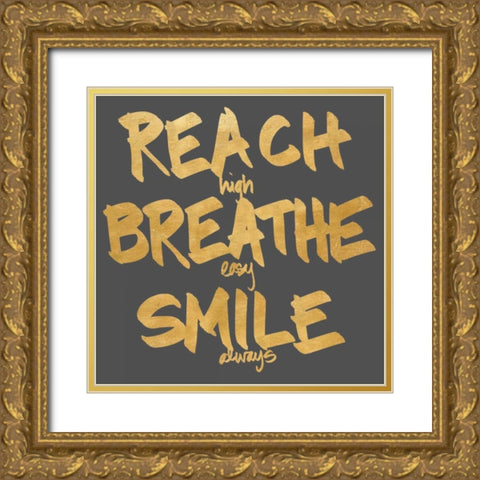 Reach, Breathe, Smile Gold Ornate Wood Framed Art Print with Double Matting by SD Graphics Studio