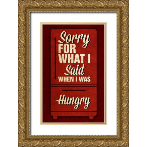 Sorry For What I Said I Gold Ornate Wood Framed Art Print with Double Matting by Studio, Sd Graphics