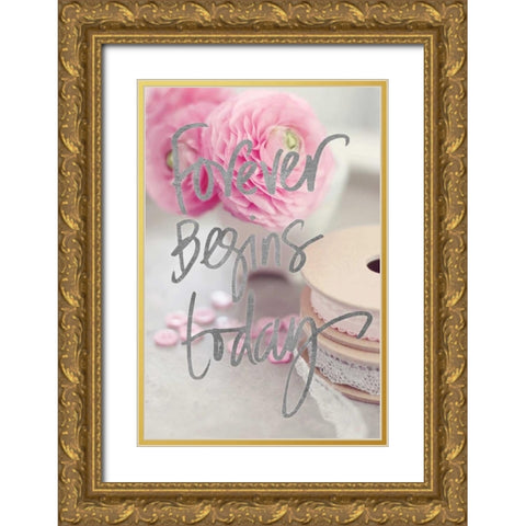 Forever Begins Today Gold Ornate Wood Framed Art Print with Double Matting by Gardner, Sarah