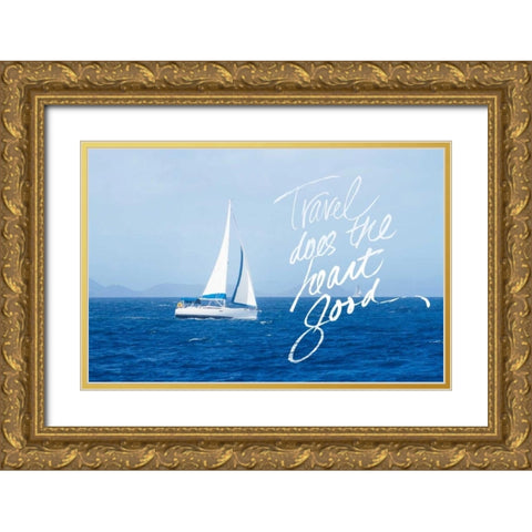 Travel Does The Heart Good Gold Ornate Wood Framed Art Print with Double Matting by Mansfield, Kathy