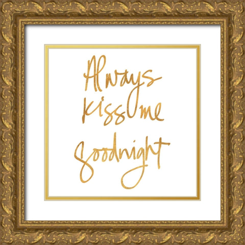 Always Kiss Me Goodnight Gold Ornate Wood Framed Art Print with Double Matting by SD Graphics Studio