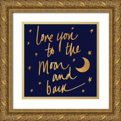 Love You to the Moon and Back on Blue Gold Ornate Wood Framed Art Print with Double Matting by SD Graphics Studio