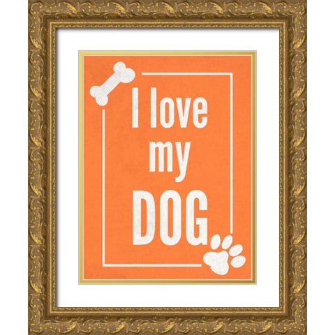 Love my Dog Orange Gold Ornate Wood Framed Art Print with Double Matting by Studio, Sd Graphics