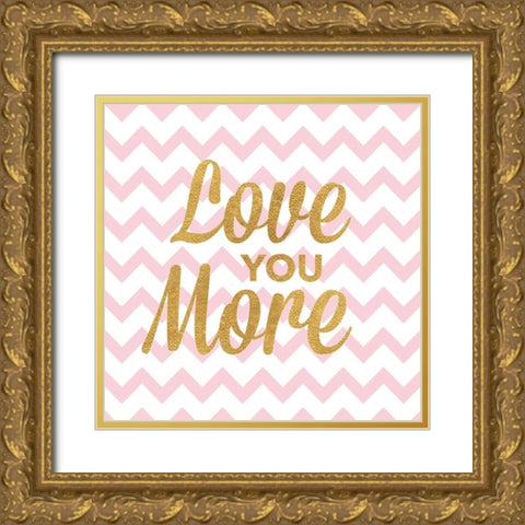 Love You More Gold Ornate Wood Framed Art Print with Double Matting by Studio, Sd Graphics