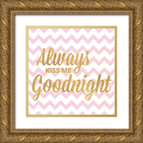 Always Kiss Me Goodnight Gold Ornate Wood Framed Art Print with Double Matting by Studio, Sd Graphics