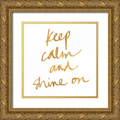 Keep Calm and Shine On Gold Ornate Wood Framed Art Print with Double Matting by Studio, Sd Graphics