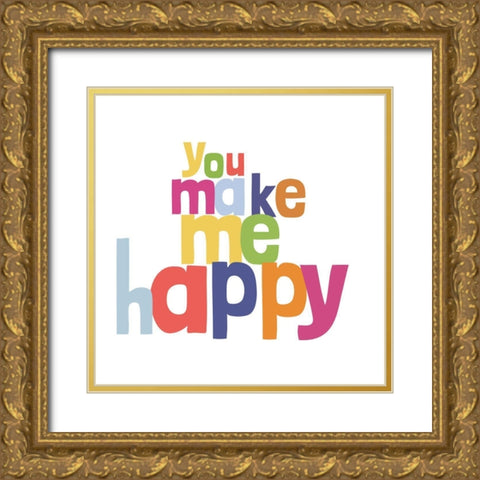 You Make Me Happy Gold Ornate Wood Framed Art Print with Double Matting by SD Graphics Studio