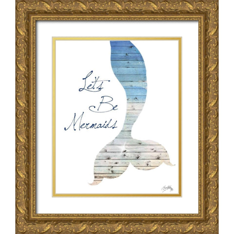 Lets Be Mermaids Gold Ornate Wood Framed Art Print with Double Matting by Medley, Elizabeth