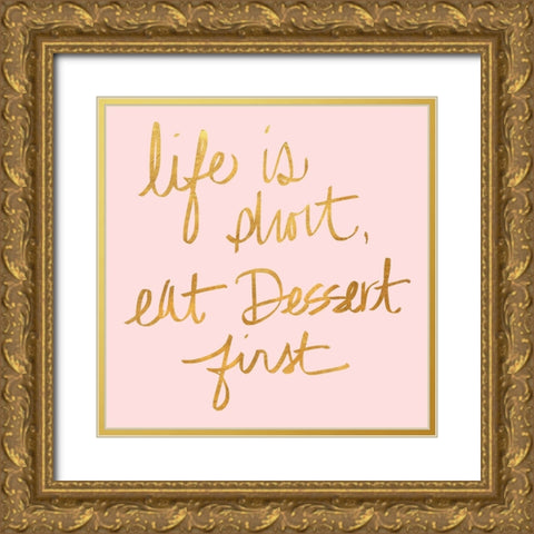 Eat Dessert First I Gold Ornate Wood Framed Art Print with Double Matting by SD Graphics Studio