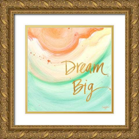 Dream Big Gold Ornate Wood Framed Art Print with Double Matting by James, Nola