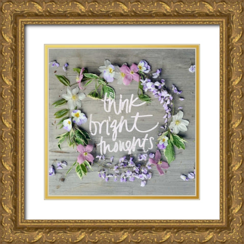 Think Bright Thoughts Gold Ornate Wood Framed Art Print with Double Matting by Gardner, Sarah