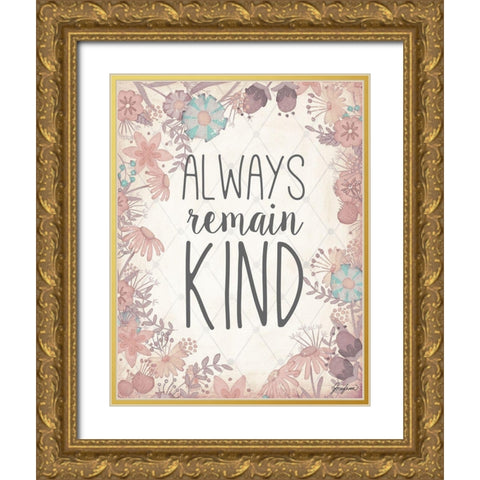 Always Remain Kind Gold Ornate Wood Framed Art Print with Double Matting by Josefina