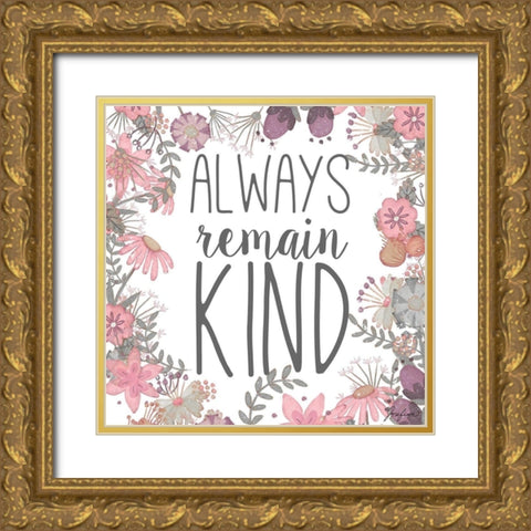 Always Remain Kind Gold Ornate Wood Framed Art Print with Double Matting by Josefina