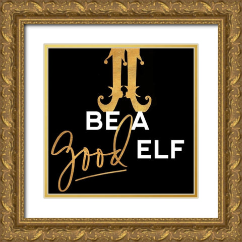Be a Good Elf Gold Ornate Wood Framed Art Print with Double Matting by Ritter, Gina