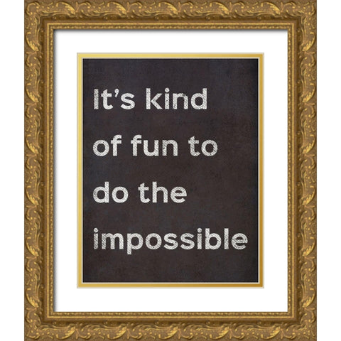 Its Kind Of Fun To Do The Impossible Gold Ornate Wood Framed Art Print with Double Matting by SD Graphics Studio