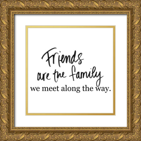 Friends are Family Gold Ornate Wood Framed Art Print with Double Matting by SD Graphics Studio
