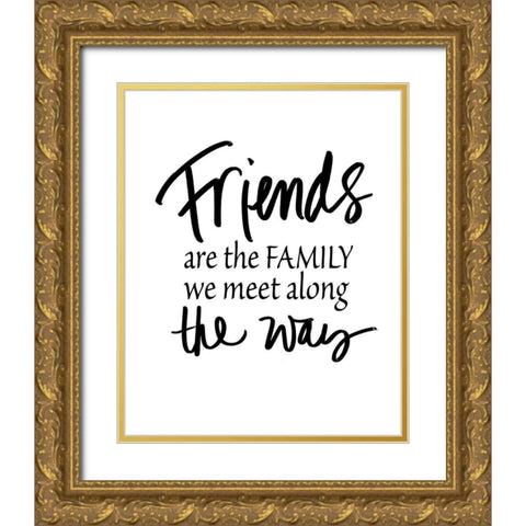 Friends Are Family Gold Ornate Wood Framed Art Print with Double Matting by SD Graphics Studio