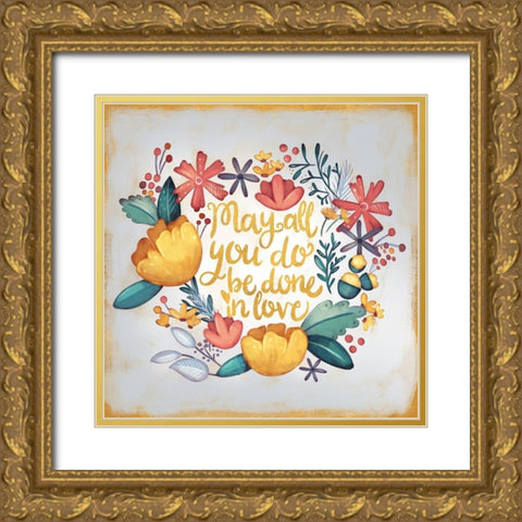 May All You Do be Done in Love Gold Ornate Wood Framed Art Print with Double Matting by Josefina