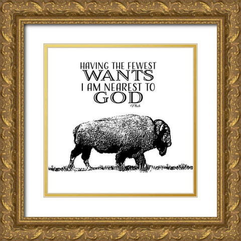 Fewest Wants Nearest To God Gold Ornate Wood Framed Art Print with Double Matting by SD Graphics Studio