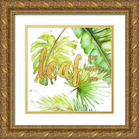 Leaf Your Laundry Here Gold Ornate Wood Framed Art Print with Double Matting by Pinto, Patricia