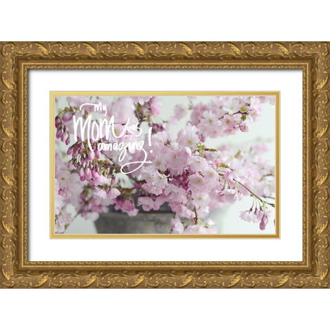 Amazing Mom Gold Ornate Wood Framed Art Print with Double Matting by Gardner, Sarah