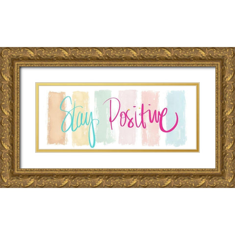 Stay Positive Gold Ornate Wood Framed Art Print with Double Matting by Medley, Elizabeth
